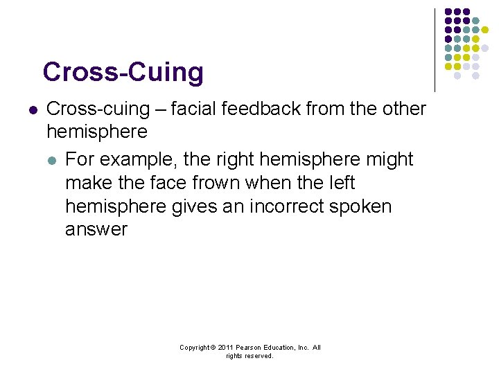 Cross-Cuing l Cross-cuing – facial feedback from the other hemisphere l For example, the