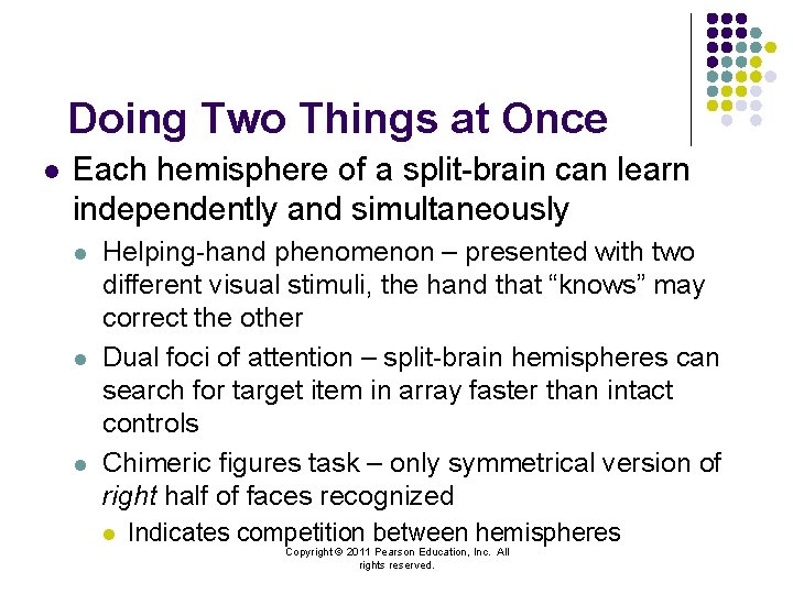 Doing Two Things at Once l Each hemisphere of a split-brain can learn independently