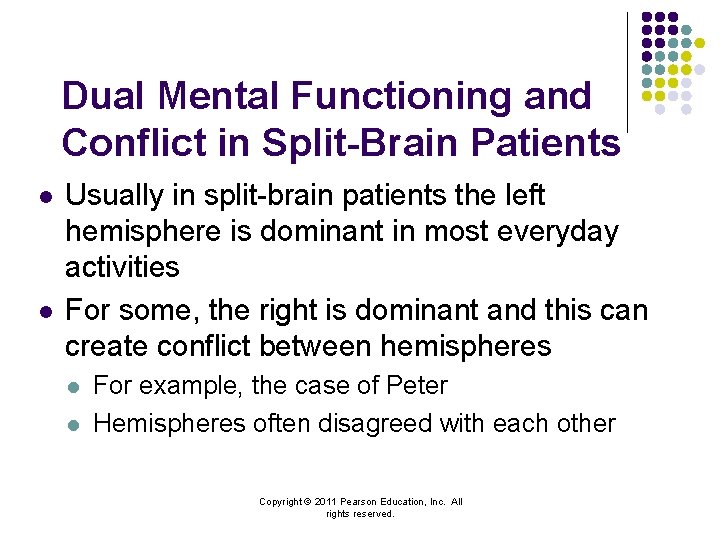 Dual Mental Functioning and Conflict in Split-Brain Patients l l Usually in split-brain patients