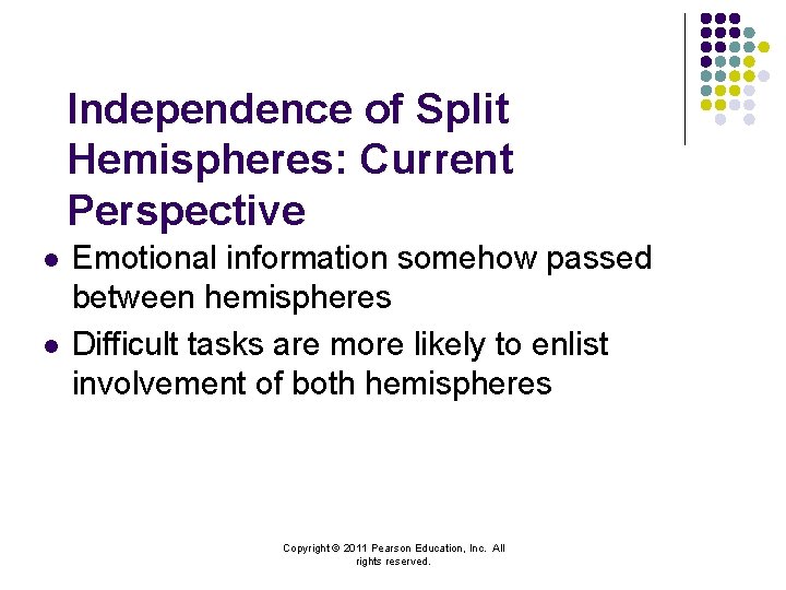 Independence of Split Hemispheres: Current Perspective l l Emotional information somehow passed between hemispheres