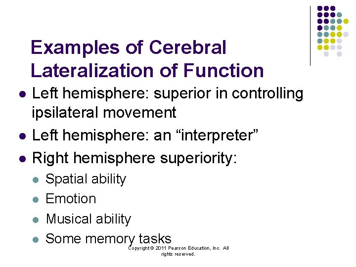 Examples of Cerebral Lateralization of Function l l l Left hemisphere: superior in controlling