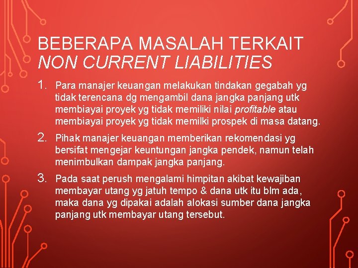 BEBERAPA MASALAH TERKAIT NON CURRENT LIABILITIES 1. Para manajer keuangan melakukan tindakan gegabah yg