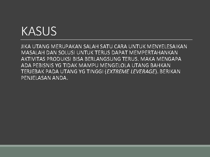 KASUS JIKA UTANG MERUPAKAN SALAH SATU CARA UNTUK MENYELESAIKAN MASALAH DAN SOLUSI UNTUK TERUS