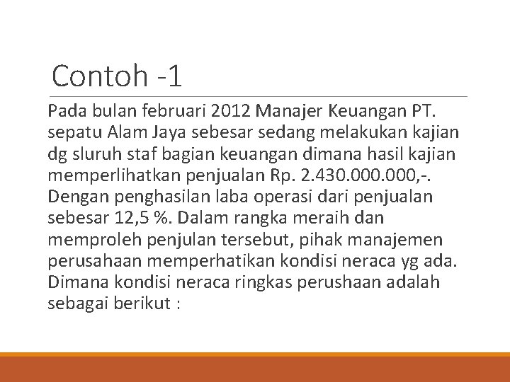 Contoh -1 Pada bulan februari 2012 Manajer Keuangan PT. sepatu Alam Jaya sebesar sedang