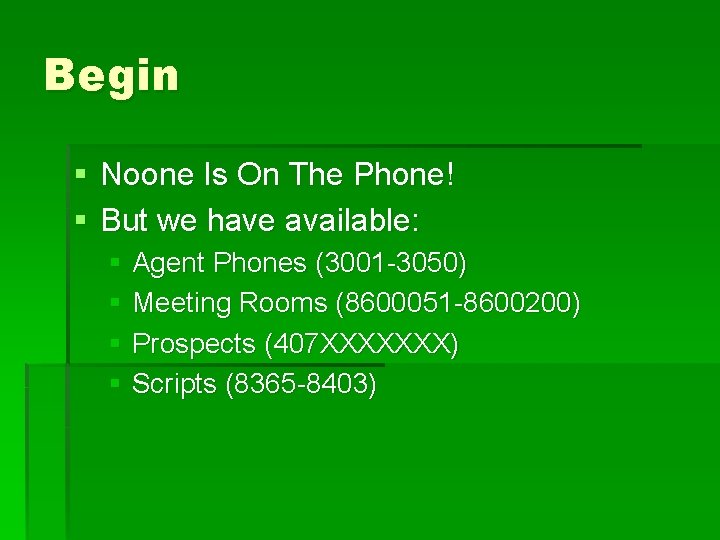 Begin § Noone Is On The Phone! § But we have available: § Agent