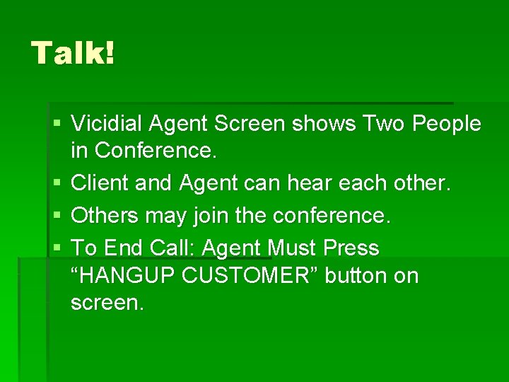 Talk! § Vicidial Agent Screen shows Two People in Conference. § Client and Agent