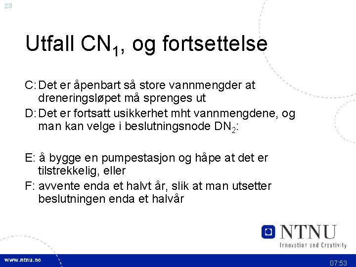 23 Utfall CN 1, og fortsettelse C: Det er åpenbart så store vannmengder at