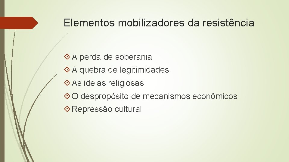 Elementos mobilizadores da resistência A perda de soberania A quebra de legitimidades As ideias