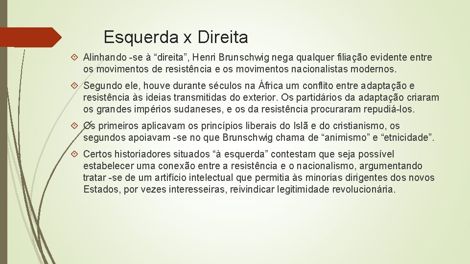 Esquerda x Direita Alinhando -se à “direita”, Henri Brunschwig nega qualquer filiação evidente entre