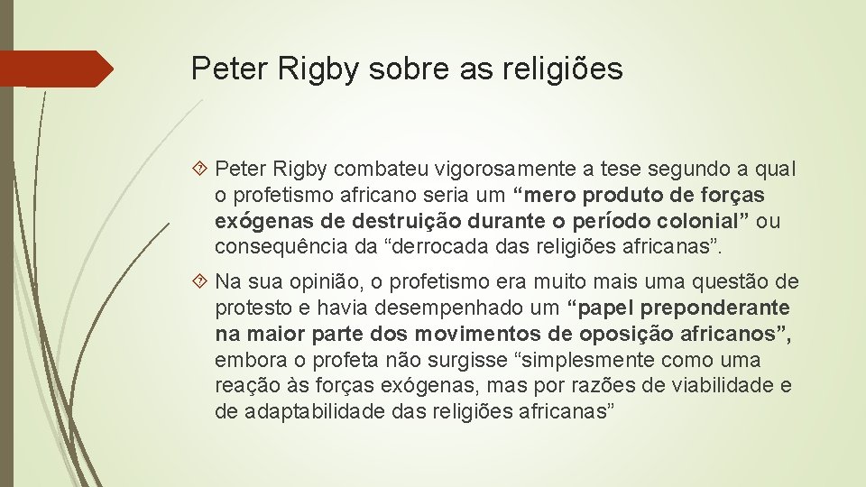 Peter Rigby sobre as religiões Peter Rigby combateu vigorosamente a tese segundo a qual