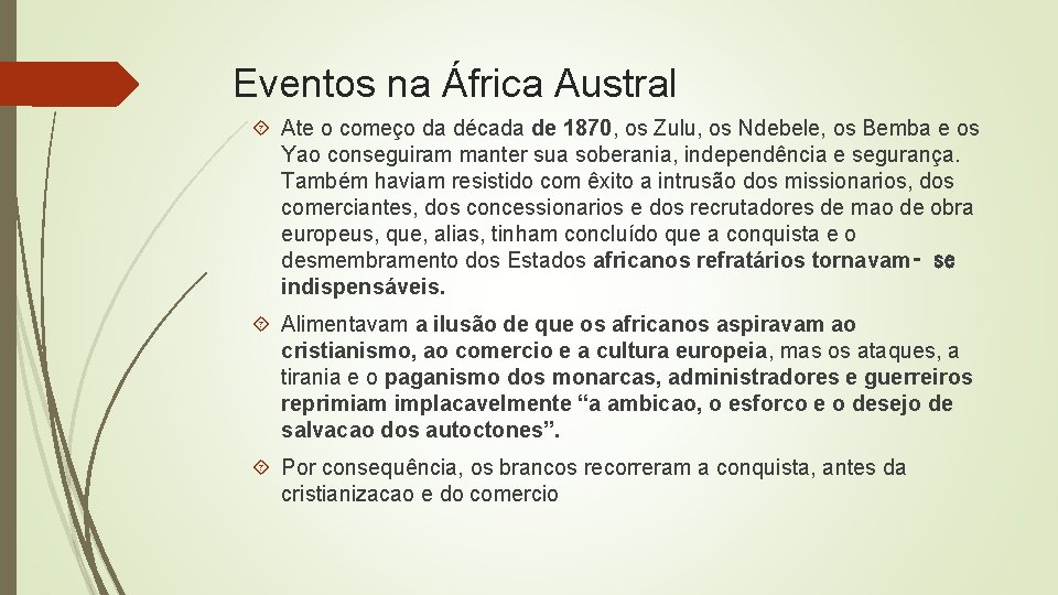 Eventos na África Austral Ate o começo da década de 1870, os Zulu, os