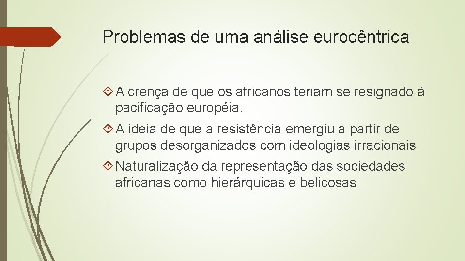 Problemas de uma análise eurocêntrica A crença de que os africanos teriam se resignado