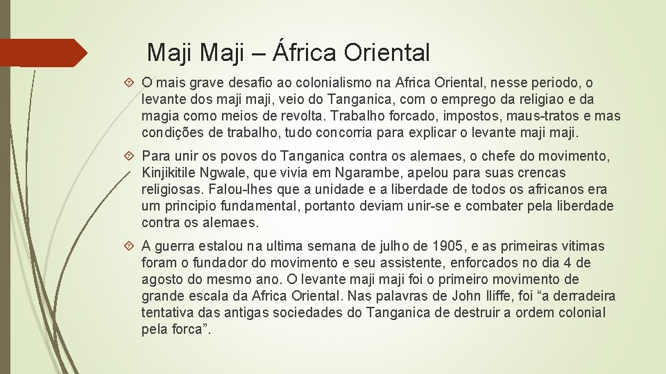 Maji – África Oriental O mais grave desafio ao colonialismo na Africa Oriental, nesse