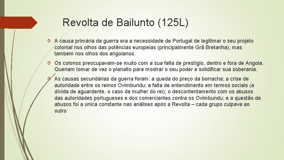 Revolta de Bailunto (125 L) A causa primária da guerra era a necessidade de