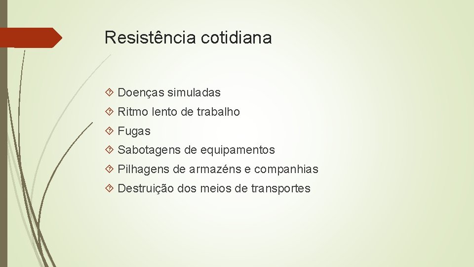 Resistência cotidiana Doenças simuladas Ritmo lento de trabalho Fugas Sabotagens de equipamentos Pilhagens de