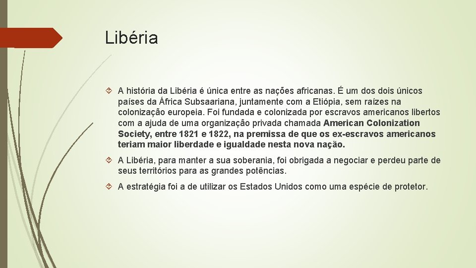 Libéria A história da Libéria é única entre as nações africanas. É um dos