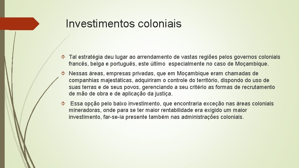 Investimentos coloniais Tal estratégia deu lugar ao arrendamento de vastas regiões pelos governos coloniais