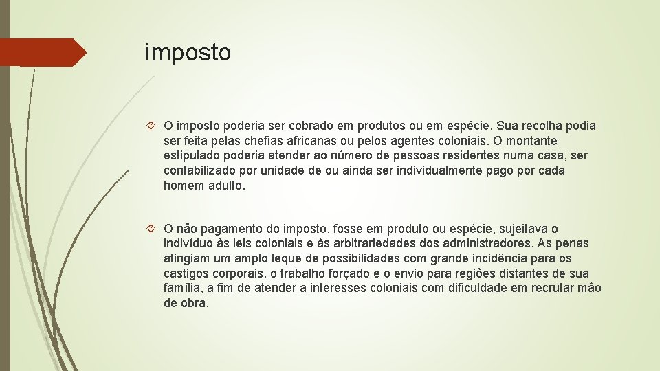 imposto O imposto poderia ser cobrado em produtos ou em espécie. Sua recolha podia