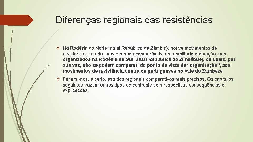 Diferenças regionais das resistências Na Rodésia do Norte (atual República de Zâmbia), houve movimentos