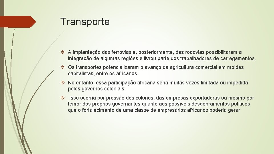 Transporte A implantação das ferrovias e, posteriormente, das rodovias possibilitaram a integração de algumas