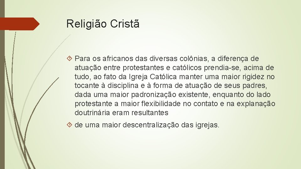 Religião Cristã Para os africanos das diversas colônias, a diferença de atuação entre protestantes