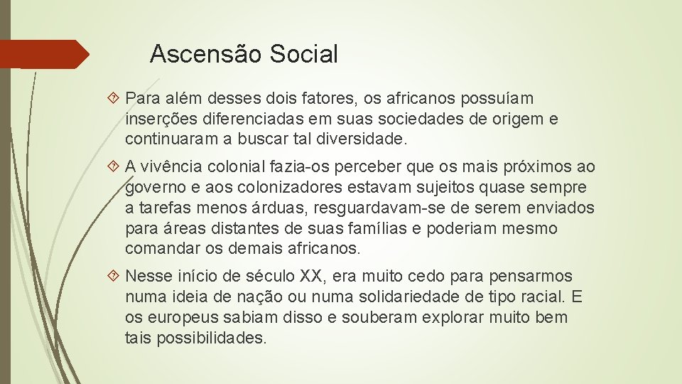 Ascensão Social Para além desses dois fatores, os africanos possuíam inserções diferenciadas em suas