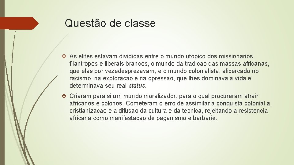 Questão de classe As elites estavam divididas entre o mundo utopico dos missionarios, filantropos