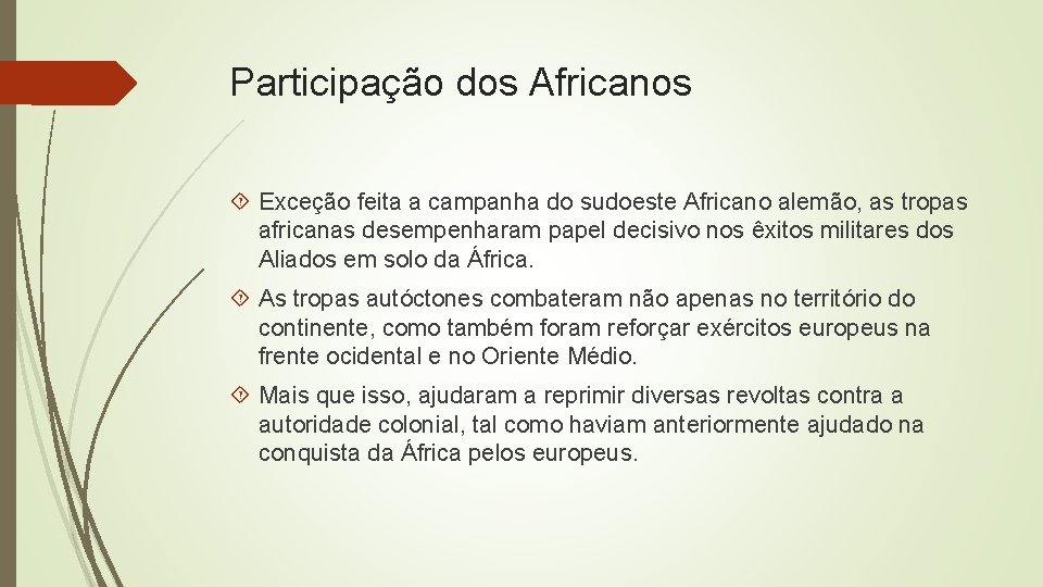 Participação dos Africanos Exceção feita a campanha do sudoeste Africano alemão, as tropas africanas