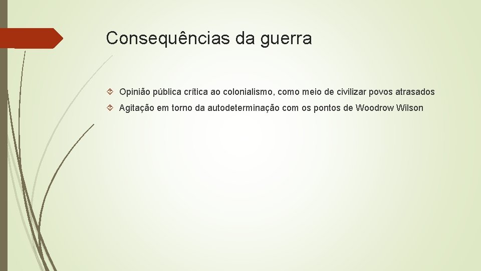 Consequências da guerra Opinião pública crítica ao colonialismo, como meio de civilizar povos atrasados