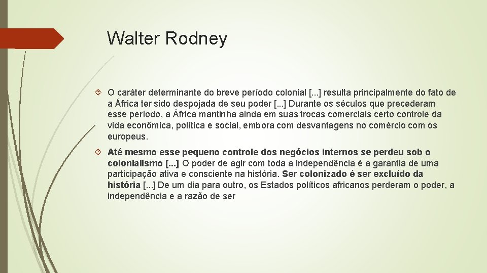 Walter Rodney O caráter determinante do breve período colonial [. . . ] resulta