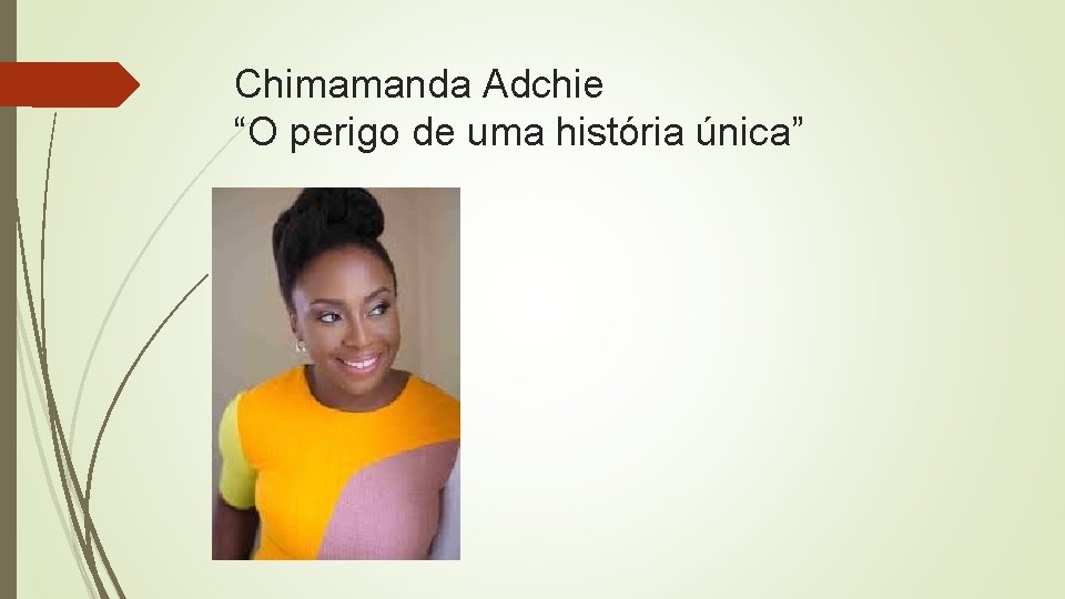 Chimamanda Adchie “O perigo de uma história única” 