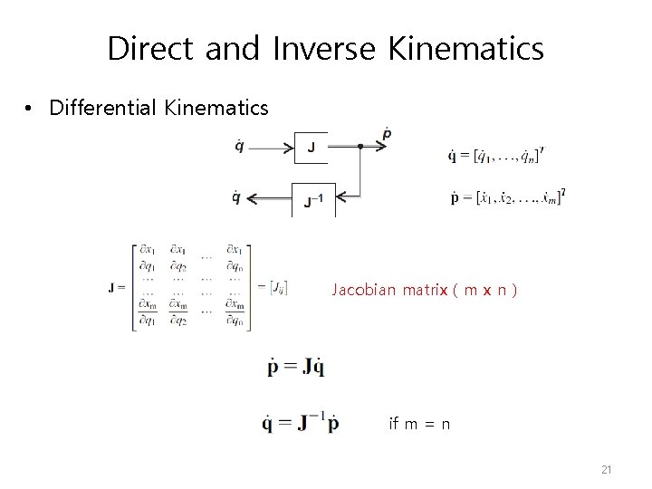Direct and Inverse Kinematics • Differential Kinematics Jacobian matrix ( m x n )