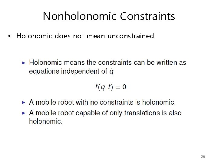 Nonholonomic Constraints • Holonomic does not mean unconstrained 26 