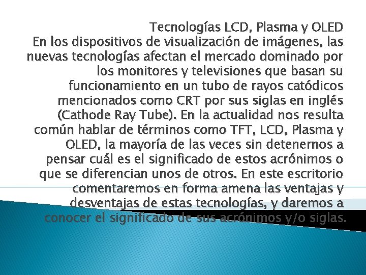 Tecnologías LCD, Plasma y OLED En los dispositivos de visualización de imágenes, las nuevas