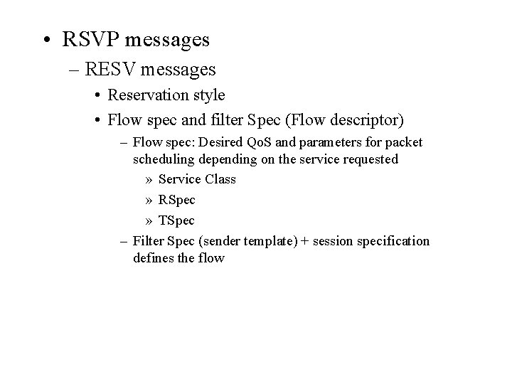  • RSVP messages – RESV messages • Reservation style • Flow spec and