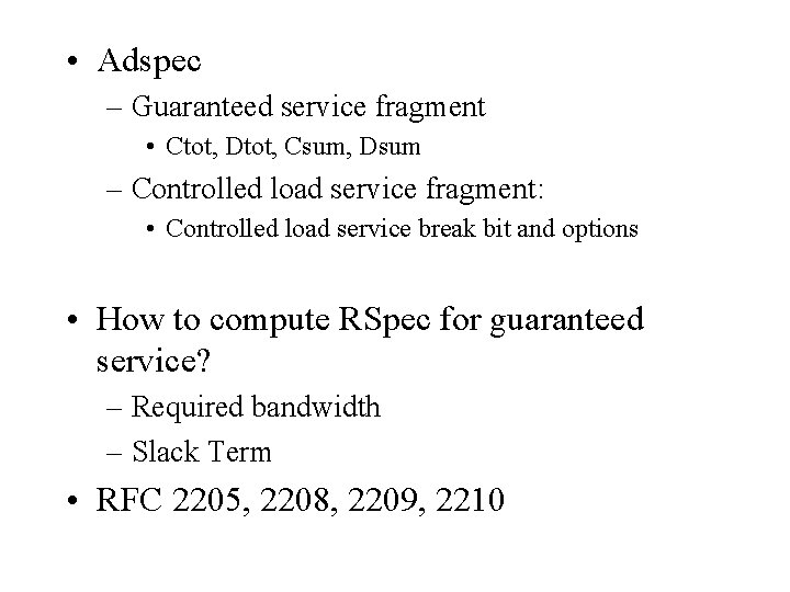  • Adspec – Guaranteed service fragment • Ctot, Dtot, Csum, Dsum – Controlled