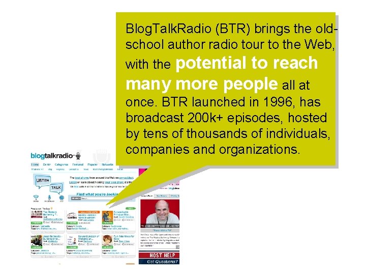 Blog. Talk. Radio (BTR) brings the oldschool author radio tour to the Web, with