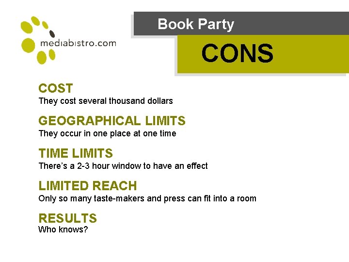 Book Party CONS COST They cost several thousand dollars GEOGRAPHICAL LIMITS They occur in