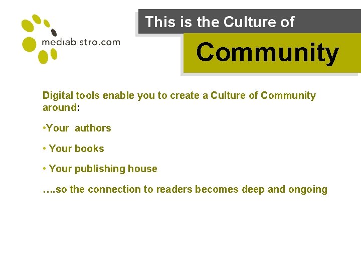 This is the Culture of Community Digital tools enable you to create a Culture