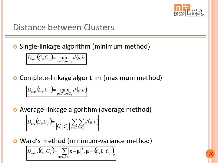 Distance between Clusters Single-linkage algorithm (minimum method) Complete-linkage algorithm (maximum method) Average-linkage algorithm (average