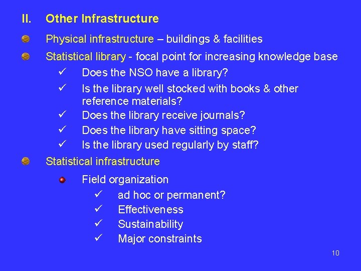 II. Other Infrastructure Physical infrastructure – buildings & facilities Statistical library - focal point