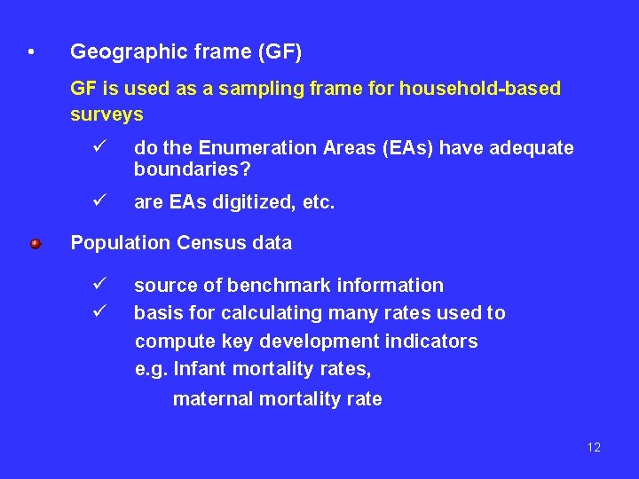  • Geographic frame (GF) GF is used as a sampling frame for household-based