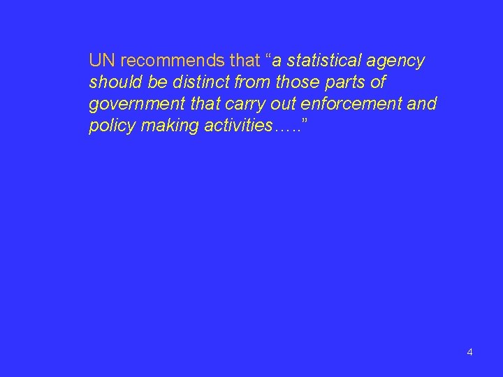 UN recommends that “a statistical agency should be distinct from those parts of government