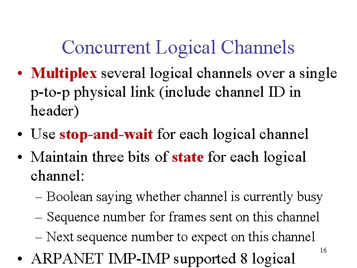 Concurrent Logical Channels • Multiplex several logical channels over a single p-to-p physical link