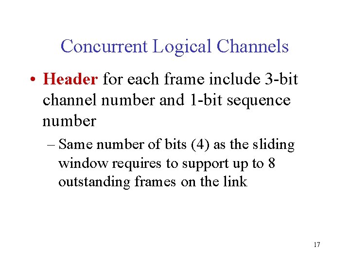 Concurrent Logical Channels • Header for each frame include 3 -bit channel number and