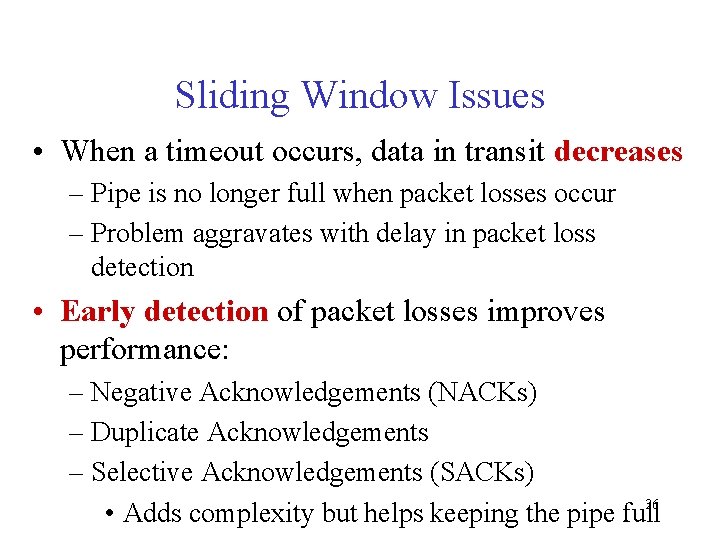 Sliding Window Issues • When a timeout occurs, data in transit decreases – Pipe