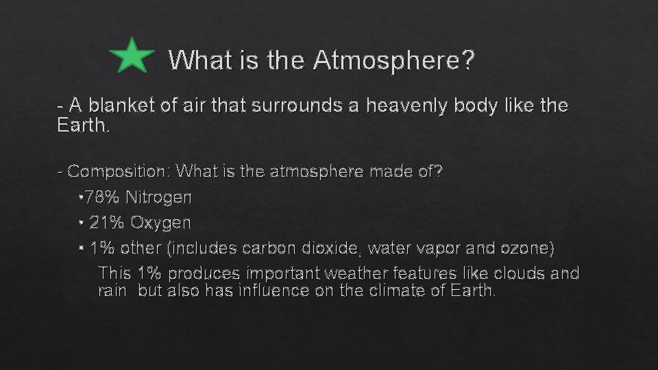 What is the Atmosphere? - A blanket of air that surrounds a heavenly body What is the Atmosphere? - A blanket of air that surrounds a heavenly body
