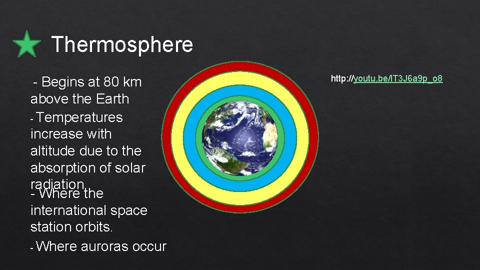 Thermosphere - Begins at 80 km above the Earth - Temperatures increase with altitude Thermosphere - Begins at 80 km above the Earth - Temperatures increase with altitude