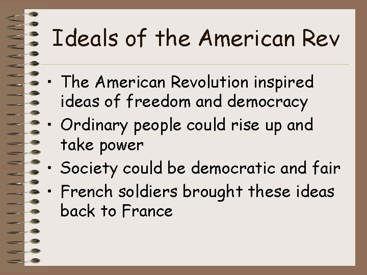 Ideals of the American Rev • The American Revolution inspired ideas of freedom and