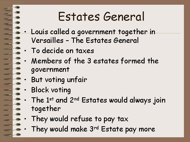 Estates General • Louis called a government together in Versailles – The Estates General